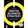 Digital Business Strategy: How to Design, Build, and Future-Proof a Business in the Digital Age - Paperback