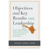 Objectives + Key Results (OKR) Leadership;: How to apply Silicon Valley's secret sauce to your career, team or organization - Paperback