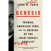 Genesis: Truman, American Jews, and the Origins of the Arab/Israeli Conflict - Paperback
