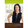 Thoughtfully Fit: Your Training Plan for Life and Business Success - Paperback