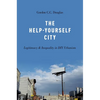 The Help-Yourself City: Legitimacy and Inequality in DIY Urbanism - Paperback