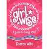 Girl Wise: A Guide to Being You! - Paperback