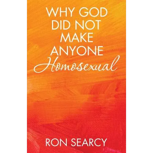 Why God Did Not Make Anyone Homosexual - Paperback