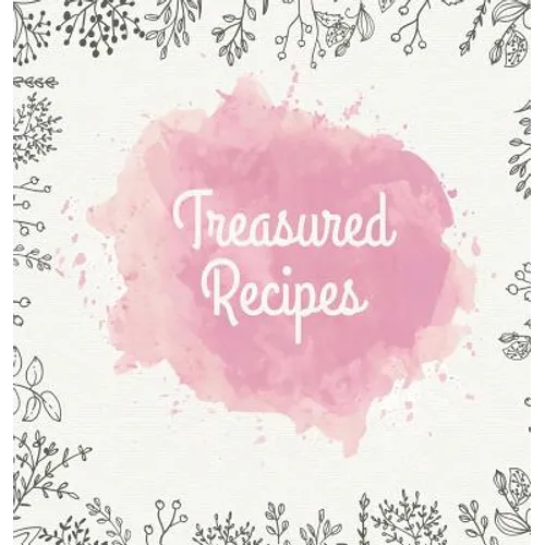 Treasured Recipes: Casebound Family Recipe Organizer / Square Format / My Favorite Recipe Notebook - Hardcover