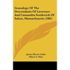 Genealogy Of The Descendants Of Lawrence And Cassandra Southwick Of Salem, Massachusetts (1881) - Hardcover