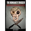 The Humanity Trigger: On the Origins of Anti-Speciesism by Means of Direct Action a History of Radical Action for Animals in Ireland 1822-2022 - Paperback
