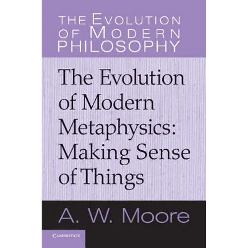 Making Sense of Things: The Evolution of Modern Metaphysics - Paperback