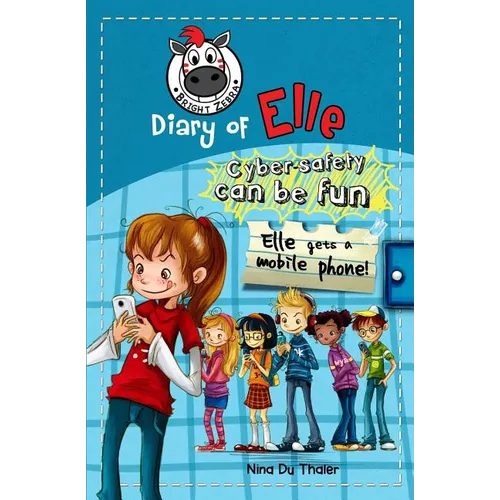 Elle gets a mobile phone: Cyber safety can be fun [Internet safety for kids] - Paperback