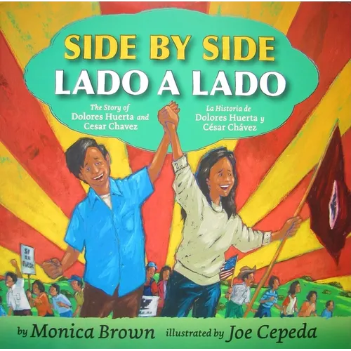 Side by Side/Lado a Lado: The Story of Dolores Huerta and Cesar Chavez/La Historia de Dolores Huerta Y César Chávez (Bilingual English-Spanish) - Hardcover