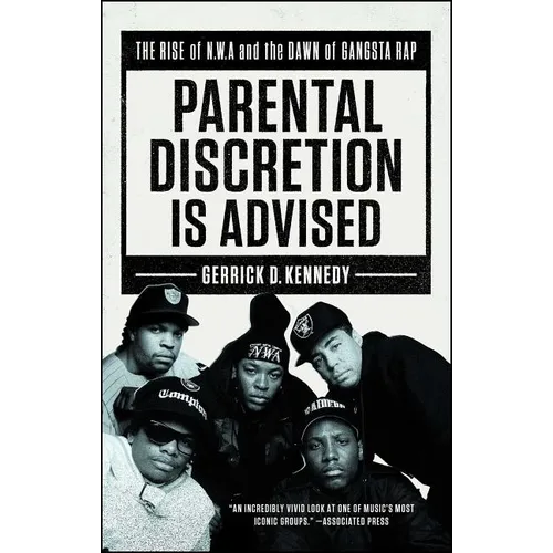 Parental Discretion Is Advised: The Rise of N.W.A and the Dawn of Gangsta Rap - Paperback