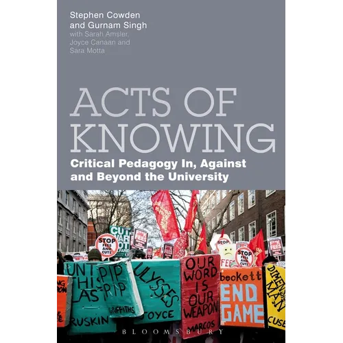 Acts of Knowing: Critical Pedagogy In, Against and Beyond the University - Paperback