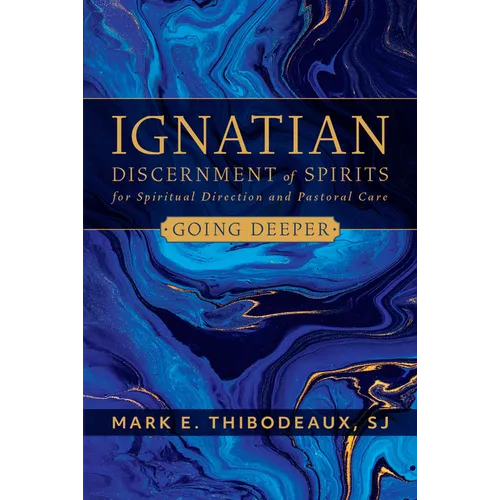 Ignatian Discernment of Spirits for Spiritual Direction and Pastoral Care: Going Deeper - Paperback