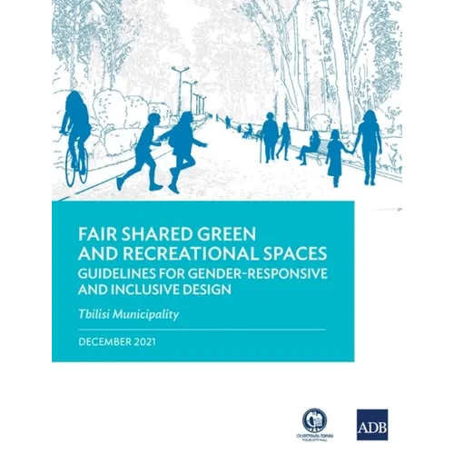 Fair Shared Green and Recreational Spaces: Guidelines for Gender-Responsive and Inclusive Design: Tbilisi Municipality - Paperback