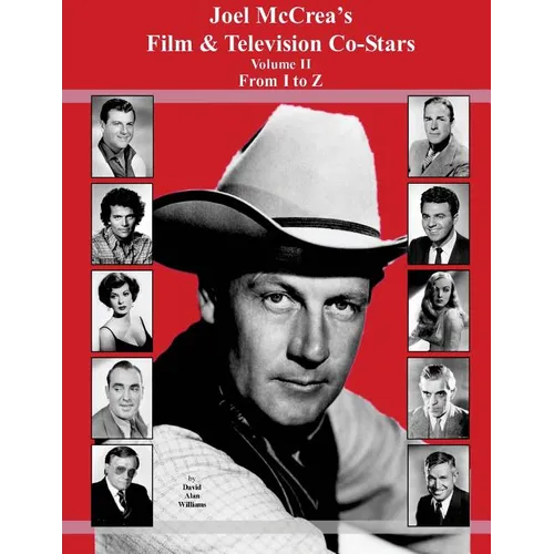 Joel McCrea's Film & Television Co-Stars From I to Z - Paperback