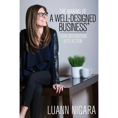 The Making of A Well - Designed Business: Turn Inspiration into Action - Paperback
