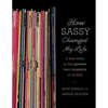 How Sassy Changed My Life: A Love Letter to the Greatest Teen Magazine of All Time - Paperback