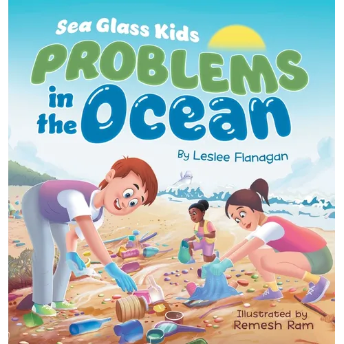 Sea Glass Kids - Problems in the Ocean: A Children's Book about Taking Action Against Marine Trash for Kids Ages 6-10 - Hardcover