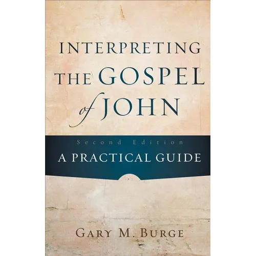 Interpreting the Gospel of John: A Practical Guide - Paperback