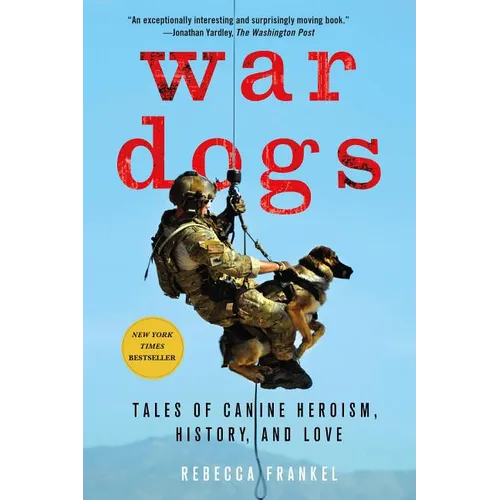 War Dogs: Tales of Canine Heroism, History, and Love - Paperback