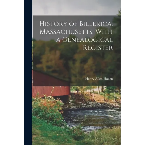 History of Billerica, Massachusetts, With a Genealogical Register - Paperback