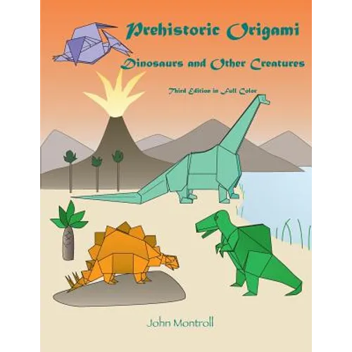 Prehistoric Origami: Dinosaurs and Other Creatures - Paperback