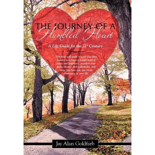 The Journey of a Humbled Heart: A Life Guide for the 21st Century - Hardcover