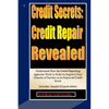Credit Secrets: Credit Repair Revealed: Understand How the Credit Reporting Agencies Work in Order to Improve Your Chances of Success - Paperback