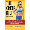 The Cheer Diet (Female Edition): A 60 Day Plan Designed To Help You Stunt Stronger, Tumble Harder & Look Absolutely Fierce At Competitions - Paperback
