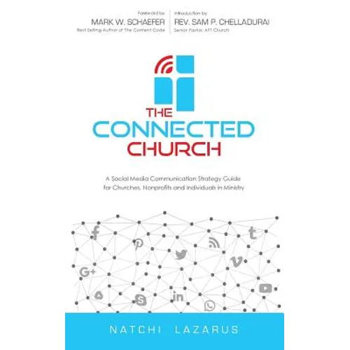 The Connected Church: A Social Media Communication Strategy Guide for Churches, Nonprofits and Individuals in Ministry - Paperback