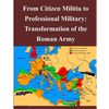 From Citizen Militia to Professional Military: Transformation of the Roman Army - Paperback