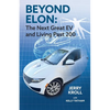 Beyond Elon: The Next Great EV and Living Past 200 - Paperback