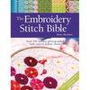 The Embroidery Stitch Bible: Over 200 Stitches Photographed with Easy-To-Follow Charts - Paperback