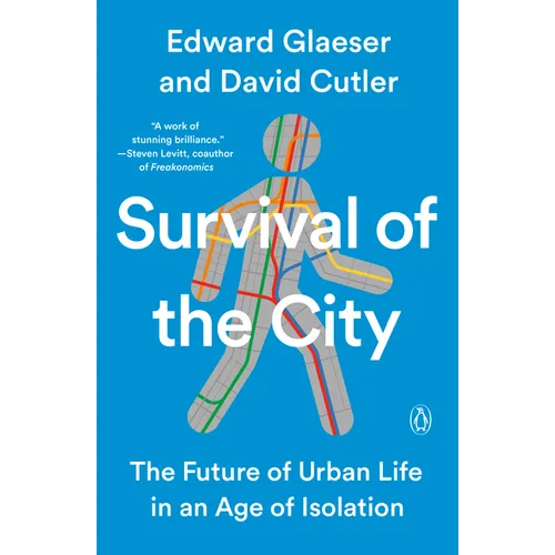 Survival of the City: The Future of Urban Life in an Age of Isolation - Paperback