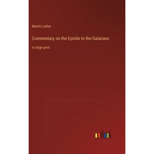 Commentary on the Epistle to the Galatians: in large print - Hardcover