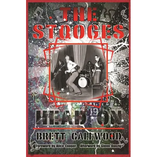 The Stooges: Head On, a Journey Through the Michigan Underground - Paperback