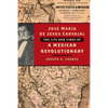 José María de Jesús Carvajal: The Life and Times of a Mexican Revolutionary - Paperback