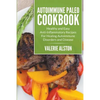 Autoimmune Paleo Cookbook: Healthy and Easy Anti-Inflammatory Recipes For Healing Autoimmune Disorders and Disease - Paperback