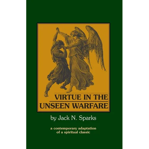 Virtue in the Unseen Warfare: A Contemporary Adaptation of a Spiritual Classic - Paperback
