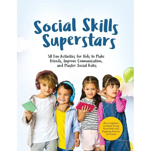 Social Skills Superstars: Boost Confidence and Build Strong Social Skills with Engaging Exercises and Games - Paperback