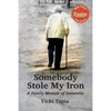 Somebody Stole My Iron: A Family Memoir of Dementia - Paperback