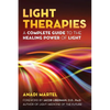Light Therapies: A Complete Guide to the Healing Power of Light - Paperback
