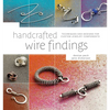 Handcrafted Wire Findings: Techniques and Designs for Custom Jewelry Components - Paperback