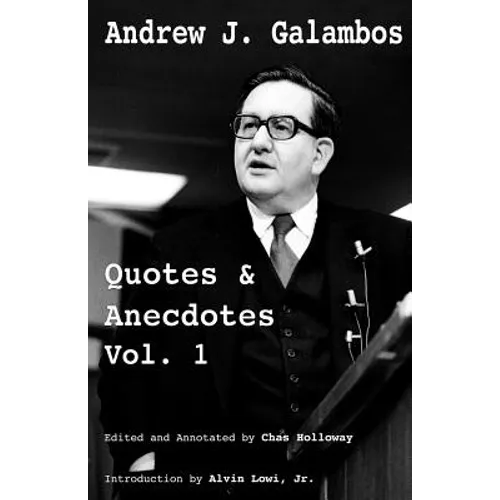 Andrew J. Galambos Quotes & Anecdotes, Vol. 1: Edited and Annotated by Chas Holloway - Paperback