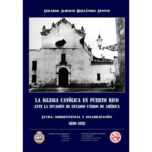 La Iglesia Catolica en Puerto Rico ante la invasion de Estados Unidos de America - Paperback