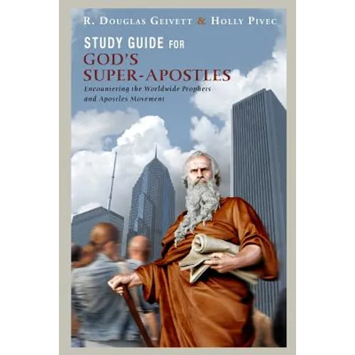 Study Guide for God's Super-Apostles: Encountering the Worldwide Prophets and Apostles Movement - Paperback