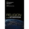 Religion in the Anthropocene - Hardcover