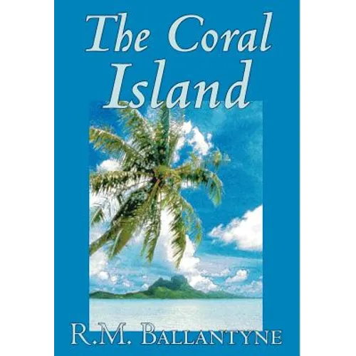 The Coral Island by R.M. Ballantyne, Fiction, Literary, Action & Adventure - Hardcover