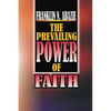 The Power of Prevailing Faith: Faith - Paperback