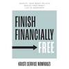 Finish Financially Free: Identify your money beliefs Master your money Live in abundance - Paperback