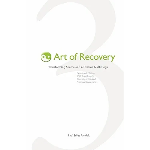 Art of Recovery: Transforming Shame and Addiction Mythology - Paperback